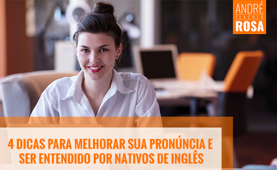 4 dicas para melhorar sua pronuncia e ser entendido por gringos teacher andre rosa 2